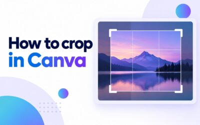 How to Crop in Canva: A Step-by-Step Guide